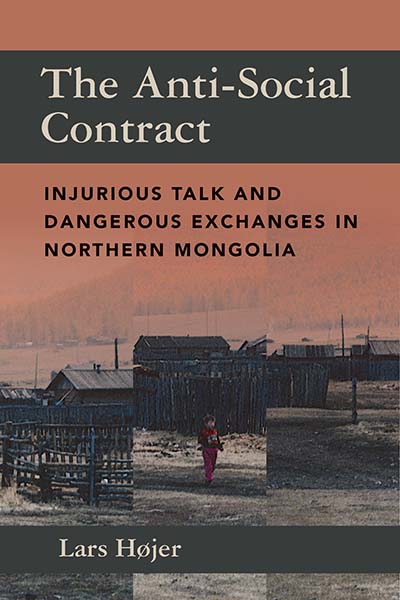 The Anti-Social Contract: Injurious Talk and Dangerous Exchanges in Northern Mongolia
