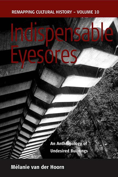 Indispensable Eyesores: An Anthropology of Undesired Buildings