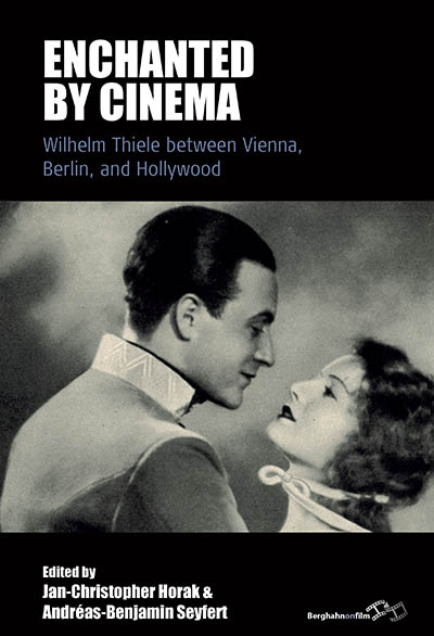Enchanted by Cinema: Wilhelm Thiele between Vienna, Berlin, and Hollywood