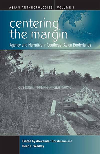 Centering the Margin: Agency and Narrative in Southeast Asian Borderlands