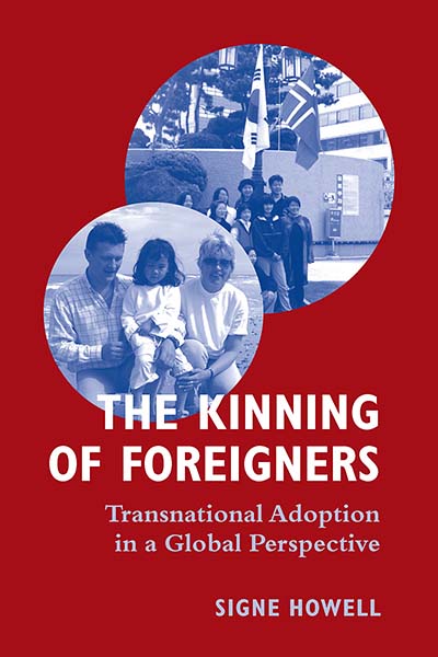 The Kinning of Foreigners: Transnational Adoption in a Global Perspective