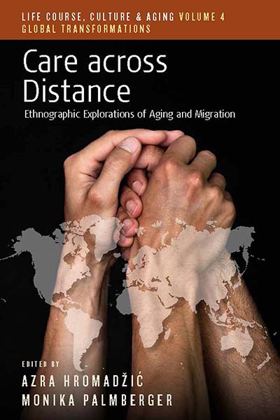 Care across Distance: Ethnographic Explorations of Aging and Migration