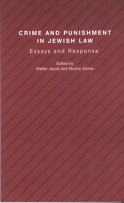 Crime and Punishment in Jewish Law: Essays and Responsa