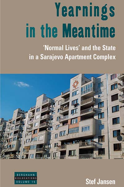 Yearnings in the Meantime: 'Normal Lives' and the State in a Sarajevo Apartment Complex