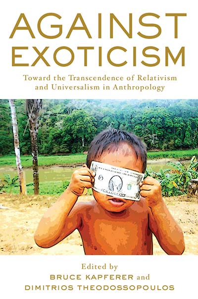 Against Exoticism: Toward the Transcendence of Relativism and Universalism in Anthropology