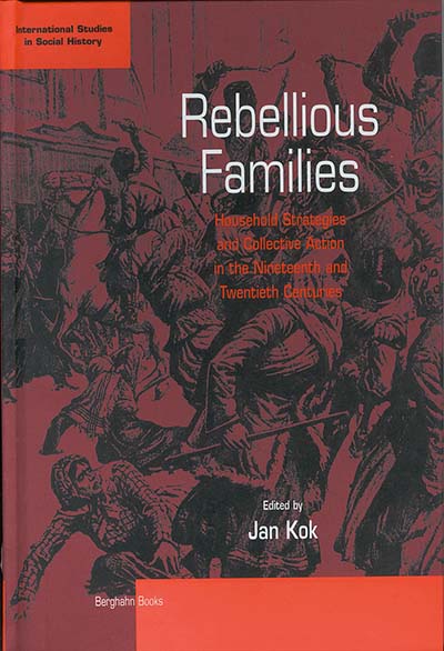 Rebellious Families: Household Strategies and Collective Action in the 19th and 20th Centuries