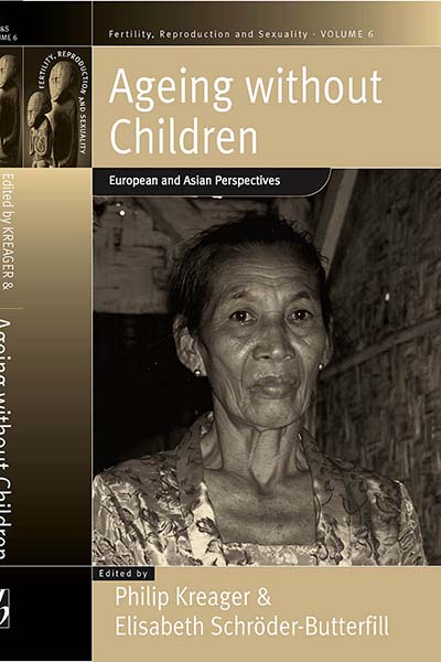 Ageing Without Children: European and Asian Perspectives on Elderly Access to Support Networks (Fertility, Reproduction and Sexuality) Philip Kreager and Elisabeth Schroder-Butterfill