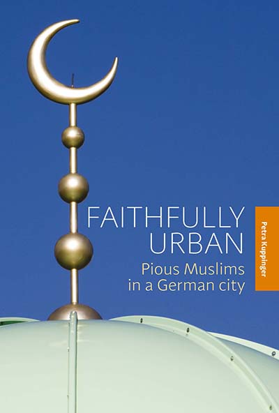 Faithfully Urban: Pious Muslims in a German City