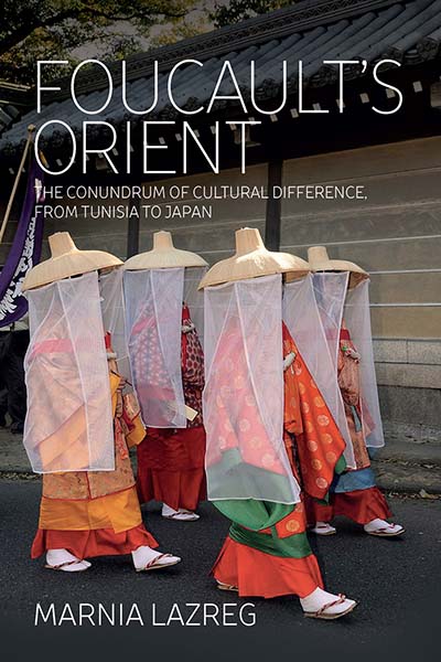 Foucault's Orient: The Conundrum of Cultural Difference, From Tunisia to Japan