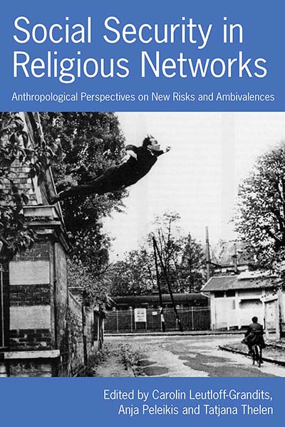Social Security in Religious Networks: Anthropological Perspectives on New Risks and Ambivalences