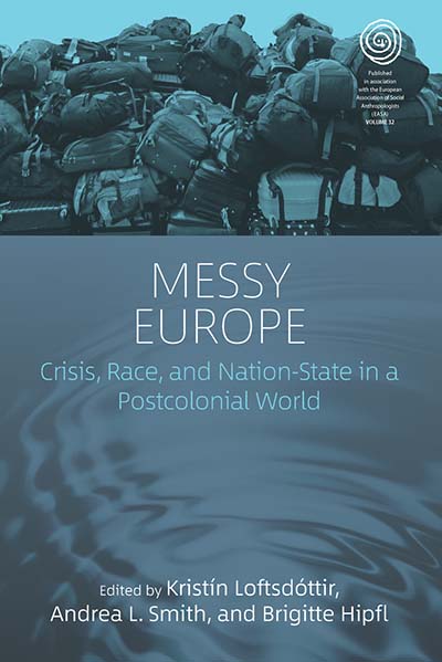 Messy Europe: Crisis, Race, and Nation-State in a Postcolonial World