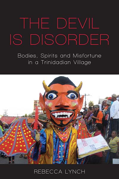 The Devil is Disorder: Bodies, Spirits and Misfortune in a Trinidadian Village