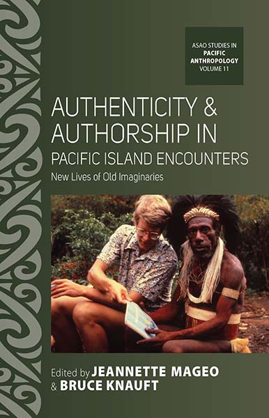 Authenticity and Authorship in Pacific Island Encounters: New Lives of Old Imaginaries