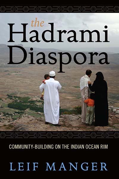 The Hadrami Diaspora: Community-Building on the Indian Ocean Rim