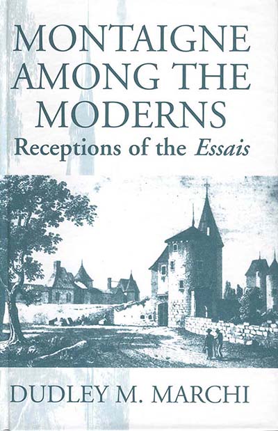 Montaigne Amongst the Moderns: Receptions of the Essays