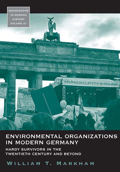 Environmental Organizations in Modern Germany: Hardy Survivors in the Twentieth Century and Beyond