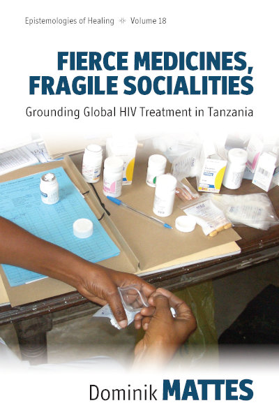Fierce Medicines, Fragile Socialities: Grounding Global HIV Treatment in Tanzania