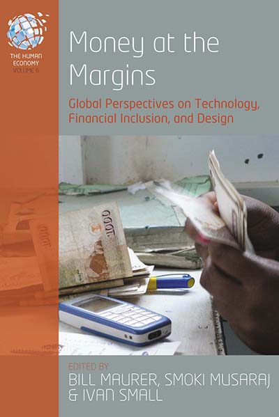 Money at the Margins: Global Perspectives on Technology, Financial Inclusion, and Design