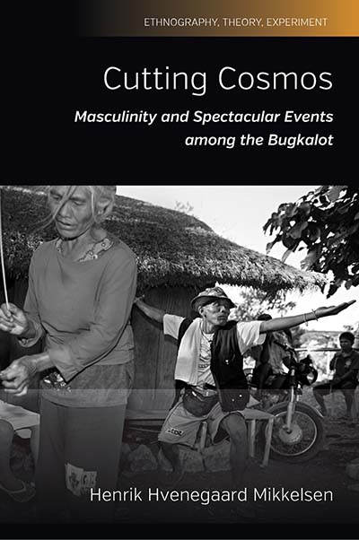 Cutting Cosmos: Masculinity and Spectacular Events among the Bugkalot