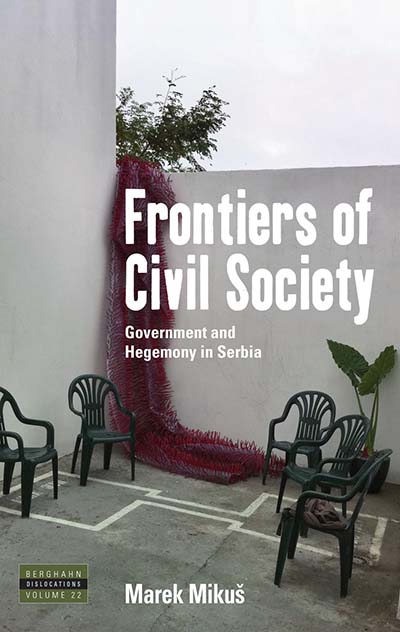 Frontiers of Civil Society: Government and Hegemony in Serbia