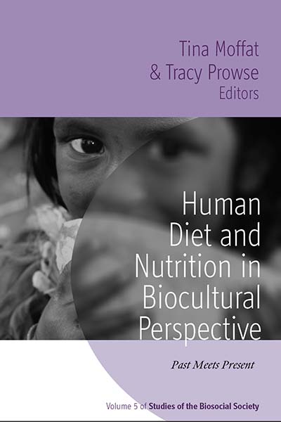 Human Diet and Nutrition in Biocultural Perspective: Past Meets Present
