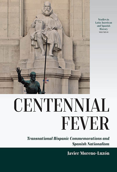 Centennial Fever: Transnational Hispanic Commemorations and Spanish Nationalism