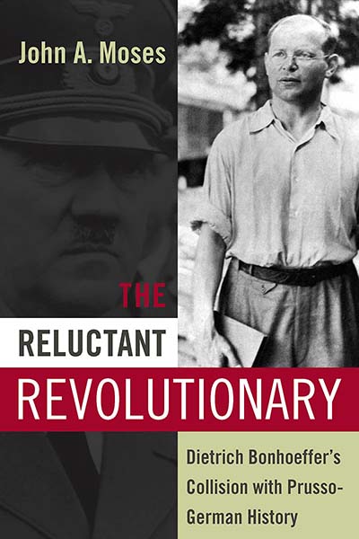The Reluctant Revolutionary: Dietrich Bonhoeffer's Collision with Prusso-German History