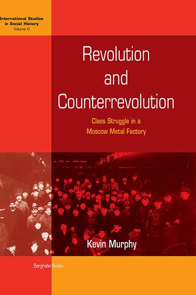 Revolution and Counterrevolution: Class Struggle in a Moscow Metal Factory
