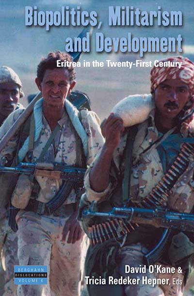Biopolitics, Militarism, and Development: Eritrea in the Twenty-First Century