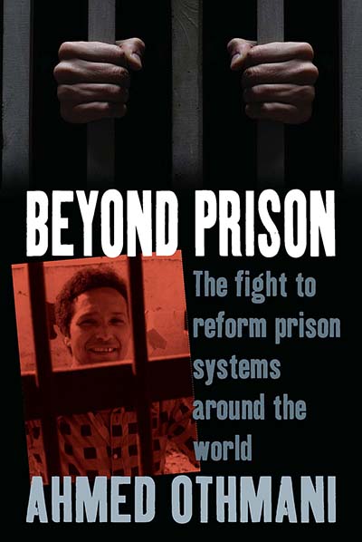 Beyond Prison: The Fight to Reform Prison Systems around the World