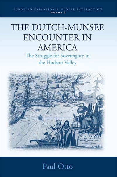 The Dutch-Munsee Encounter in America: The Struggle for Sovereignty in the Hudson Valley