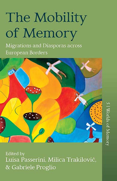 The Mobility of Memory: Migrations and Diasporas across European Borders