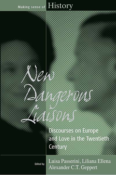 New Dangerous Liaisons : Discourses on Europe and Love in the Twentieth Century