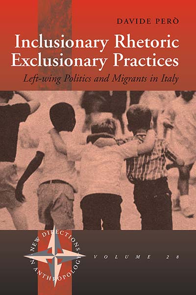 Inclusionary Rhetoric/Exclusionary Practices: Left-wing Politics and Migrants in Italy