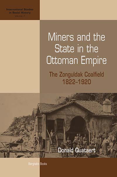 Miners and the State in the Ottoman Empire: The Zonguldak Coalfield, 1822-1920
