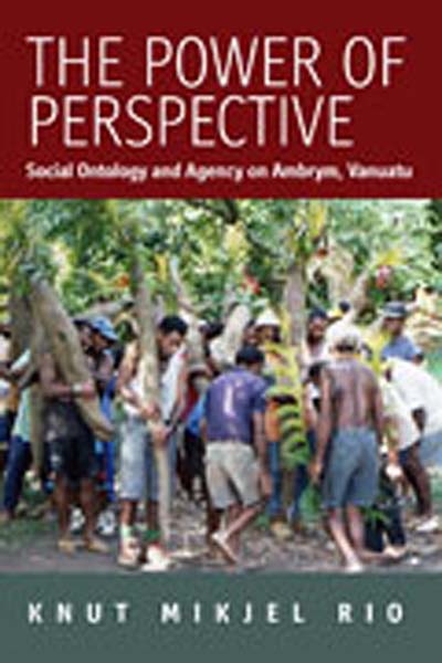 The Power of Perspective: Social Ontology and Agency on Ambrym Island, Vanuatu