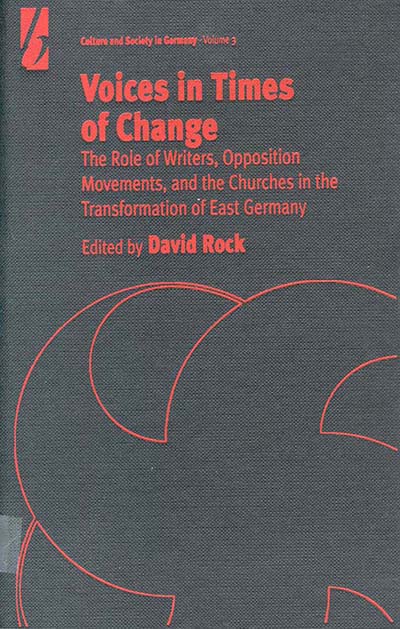 Voices in Times of Change: The Role of Writers, Opposition Movements, and the Churches in the Transformation of East Germany