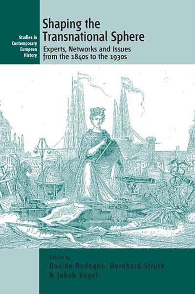 Shaping the Transnational Sphere: Experts, Networks and Issues from the 1840s to the 1930s