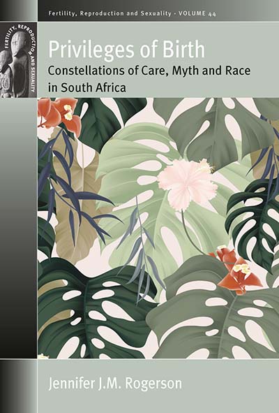 Privileges of Birth: Constellations of Care, Myth, and Race in South Africa