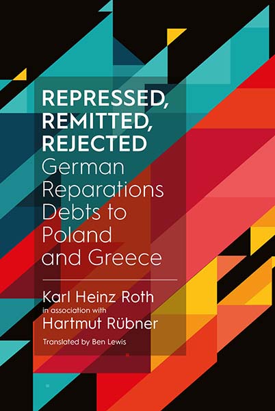 Repressed, Remitted, Rejected: German Reparations Debts to Poland and Greece
