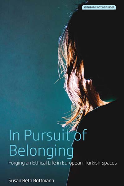 In Pursuit of Belonging: Forging an Ethical Life in European-Turkish Spaces