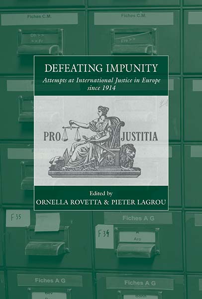 Defeating Impunity: Attempts at International Justice in Europe since 1914
