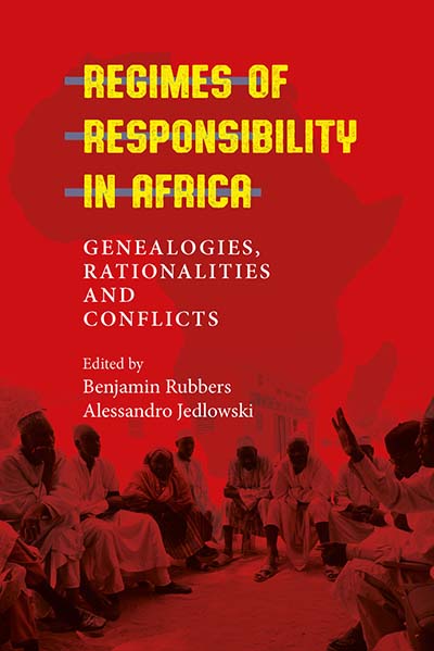 Regimes of Responsibility in Africa: Genealogies, Rationalities and Conflicts