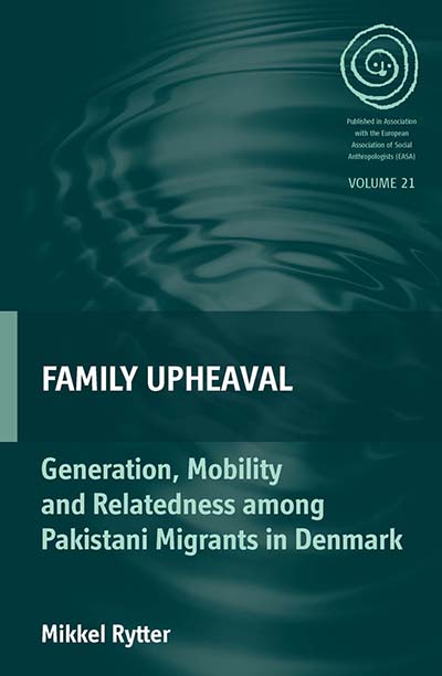 Family Upheaval: Generation, Mobility and Relatedness among Pakistani Migrants in Denmark