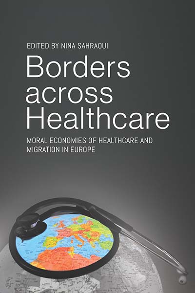 Borders across Healthcare: Moral Economies of Healthcare and Migration in Europe
