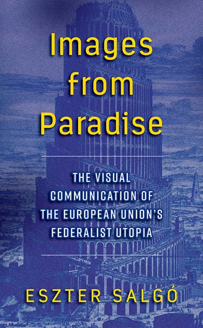 Images from Paradise: The Visual Communication of the European Union's Federalist Utopia