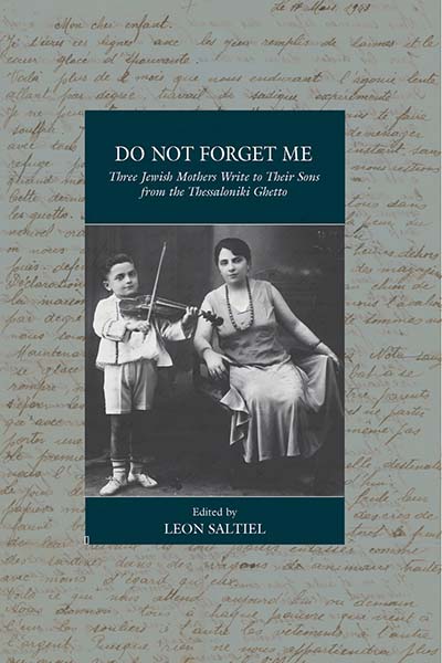 Do Not Forget Me: Three Jewish Mothers Write to Their Sons from the Thessaloniki Ghetto