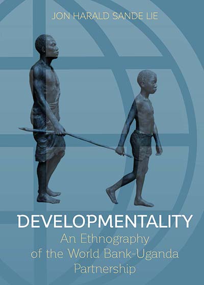 Developmentality: An Ethnography of the World Bank-Uganda Partnership