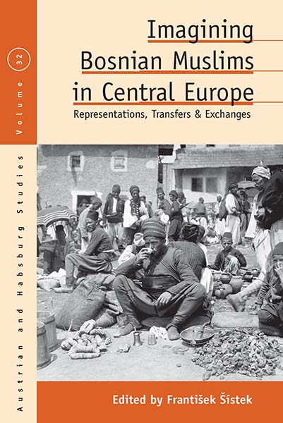 Imagining Bosnian Muslims in Central Europe: Representations, Transfers and Exchanges