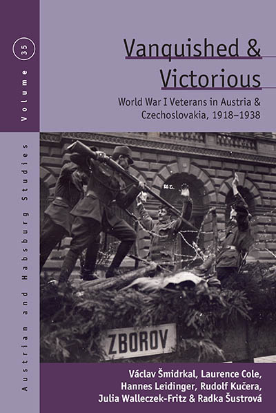Vanquished and Victorious: World War One Veterans in Austria and Czechoslovakia, 1918-1938